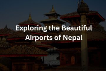 Exploring the Beautiful Airports of Nepal